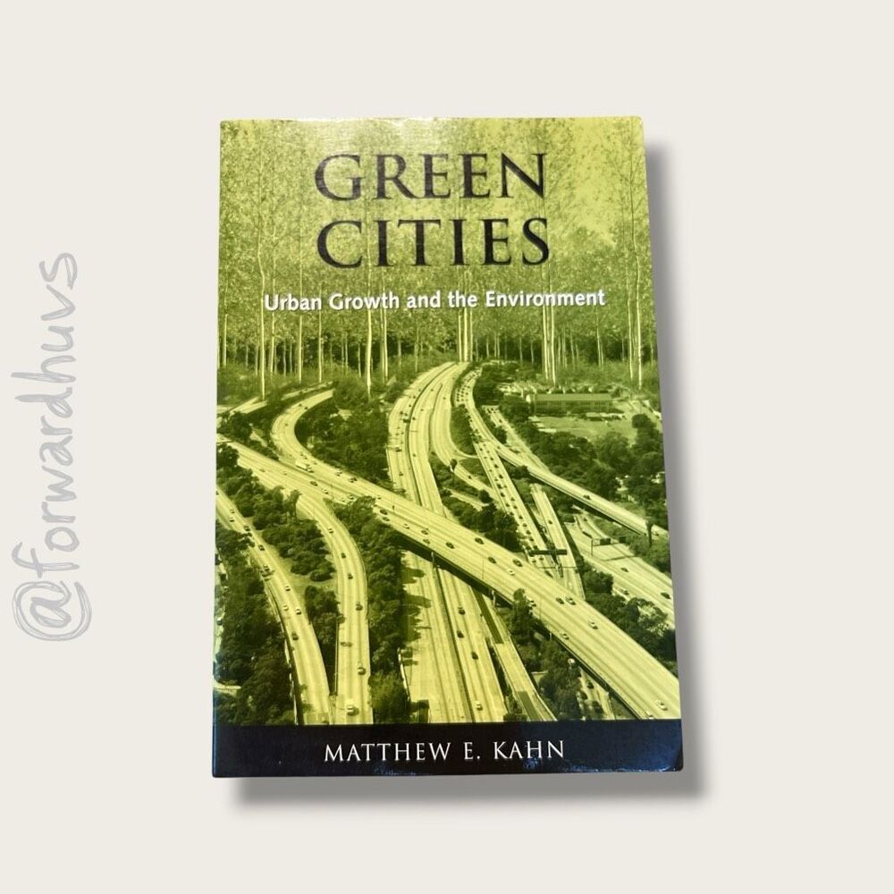 Green Cities: Urban Growth and the Environment - Matthew E. Kahn